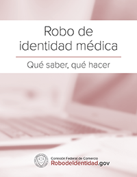 Robo de identidad médica: Qué saber, qué hacer